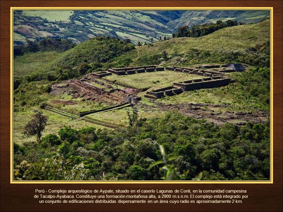 Perú - Complejo arqueológico de Aypate, situado en el caserío Lagunas de Conli, en la comunidad campesina de Tacalpo-Ayabaca.