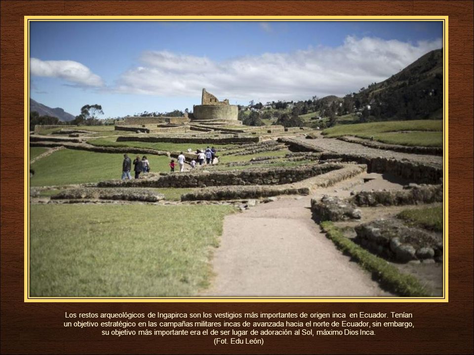 Los restos arqueológicos de Ingapirca son los vestigios más importantes de origen inca en Ecuador.