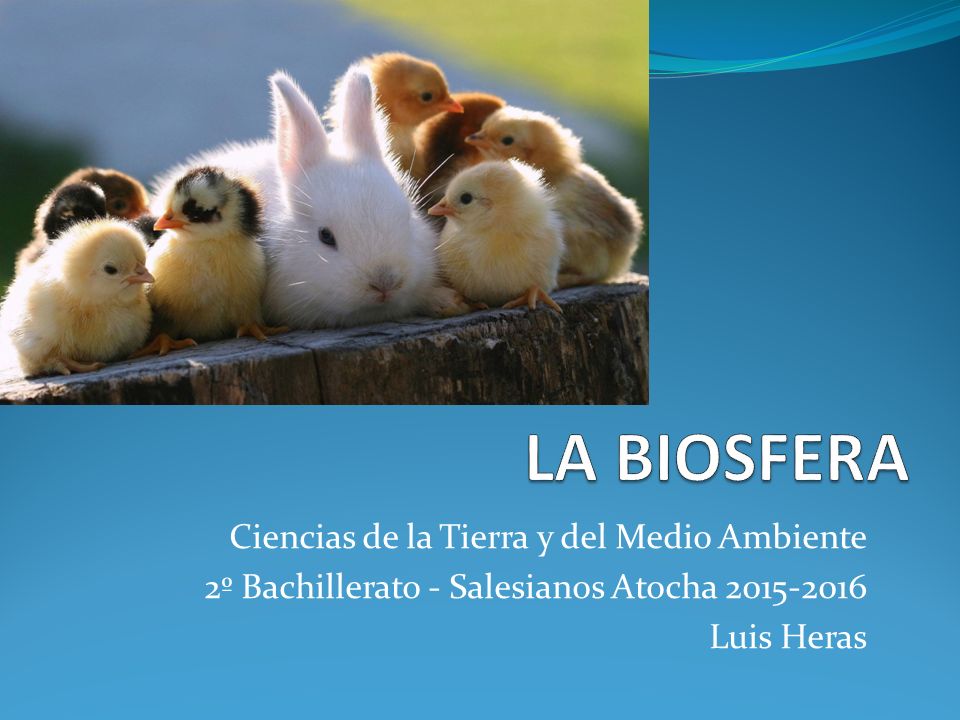 LA BIOSFERA Ciencias de la Tierra y del Medio Ambiente