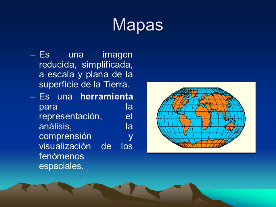 Mapas Es una imagen reducida, simplificada, a escala y plana de la superficie de la Tierra.