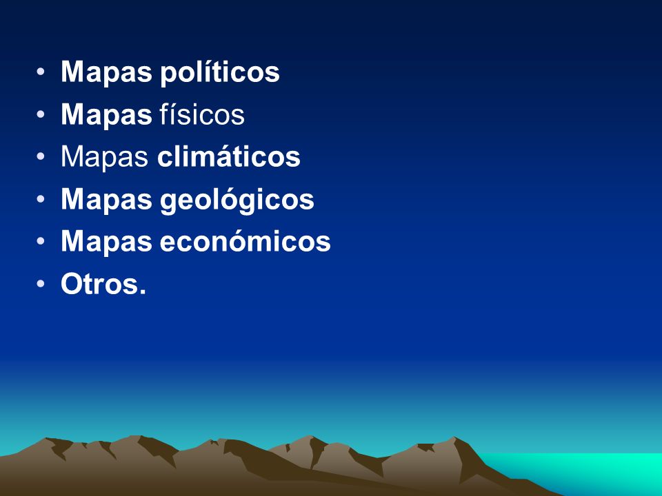 Mapas políticos Mapas físicos Mapas climáticos Mapas geológicos Mapas económicos Otros.
