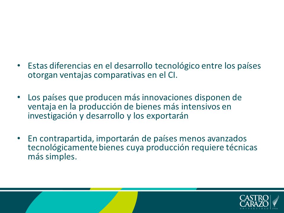 Estas diferencias en el desarrollo tecnológico entre los países otorgan ventajas comparativas en el CI.