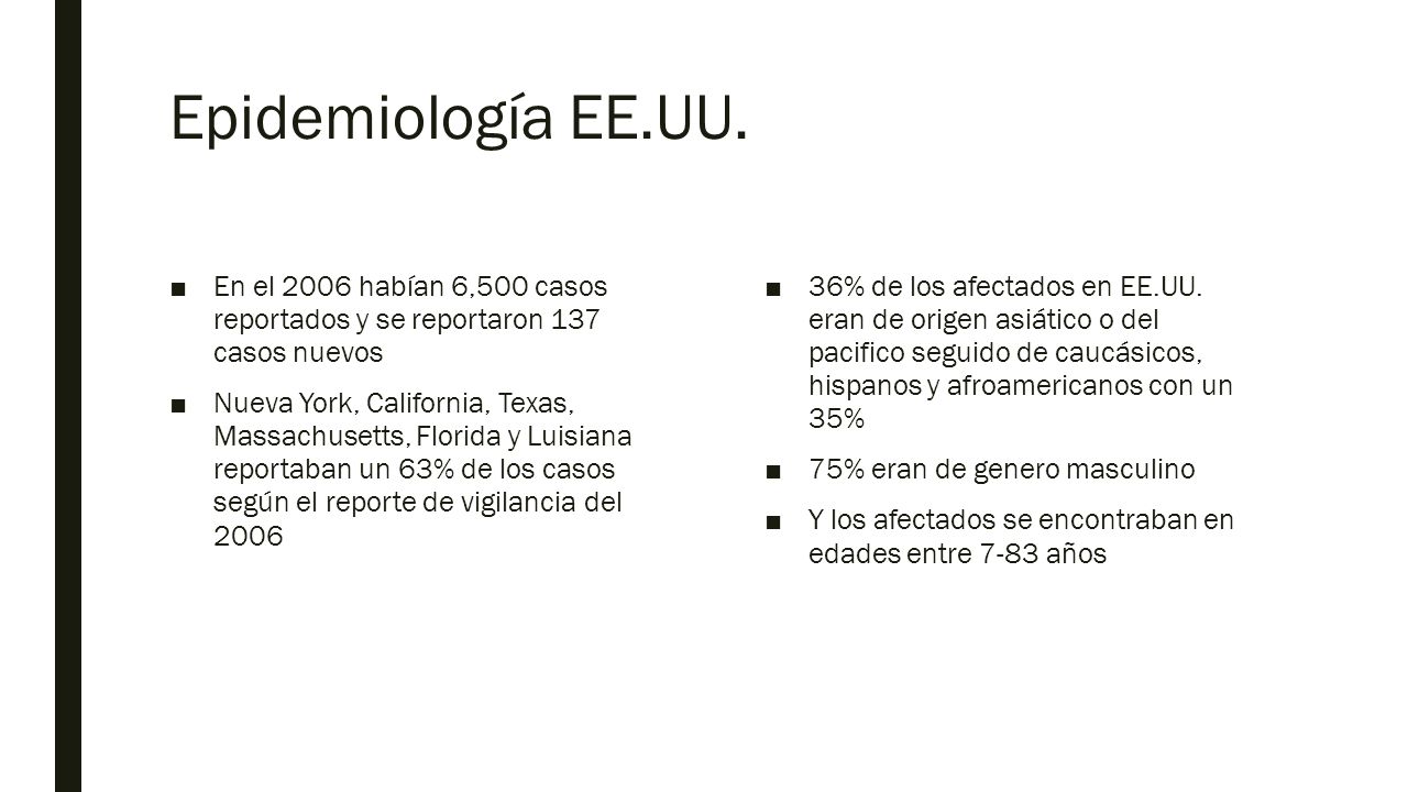 Epidemiología EE.UU. En el 2006 habían 6,500 casos reportados y se reportaron 137 casos nuevos.