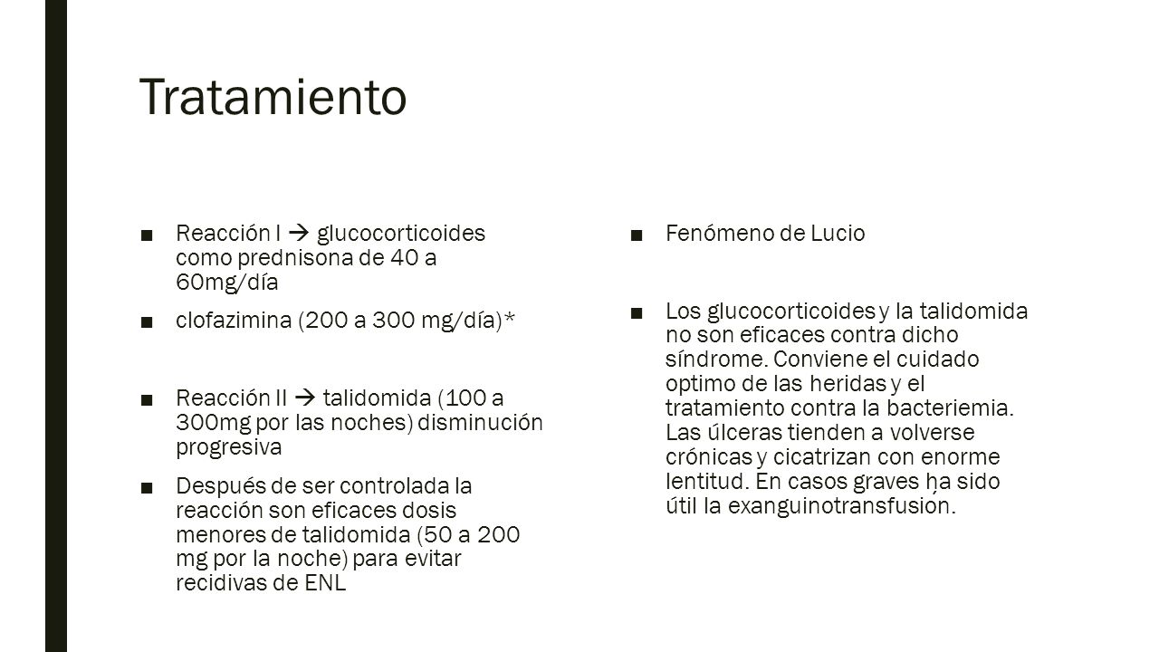 Tratamiento Reacción I  glucocorticoides como prednisona de 40 a 60mg/día. clofazimina (200 a 300 mg/día)*