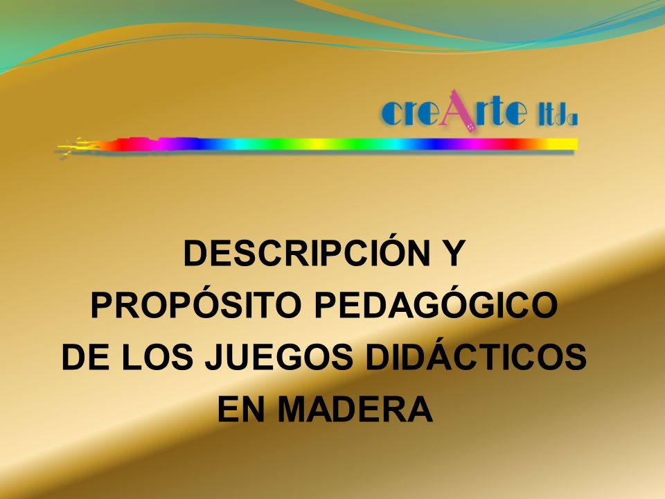 DESCRIPCIÓN Y PROPÓSITO PEDAGÓGICO DE LOS JUEGOS DIDÁCTICOS EN MADERA