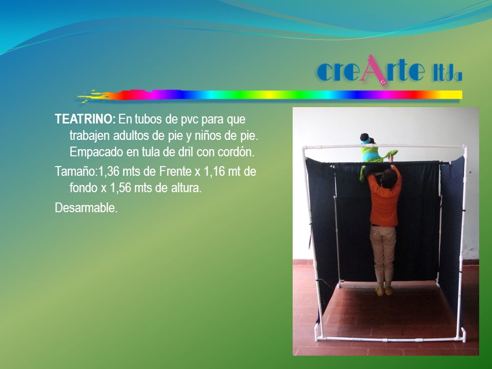 TEATRINO: En tubos de pvc para que trabajen adultos de pie y niños de pie.