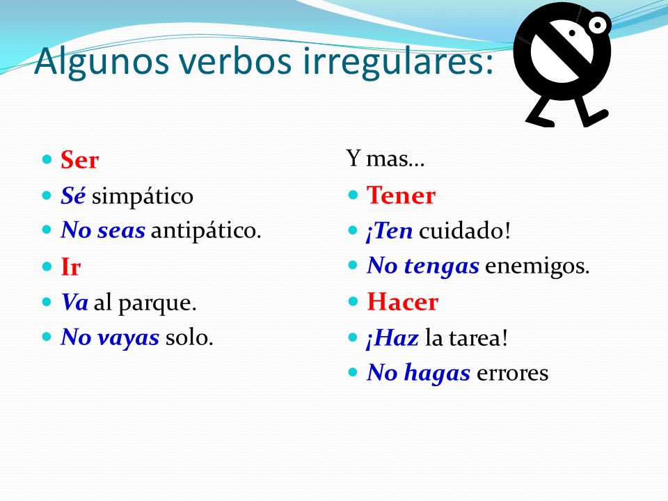 Algunos verbos irregulares: