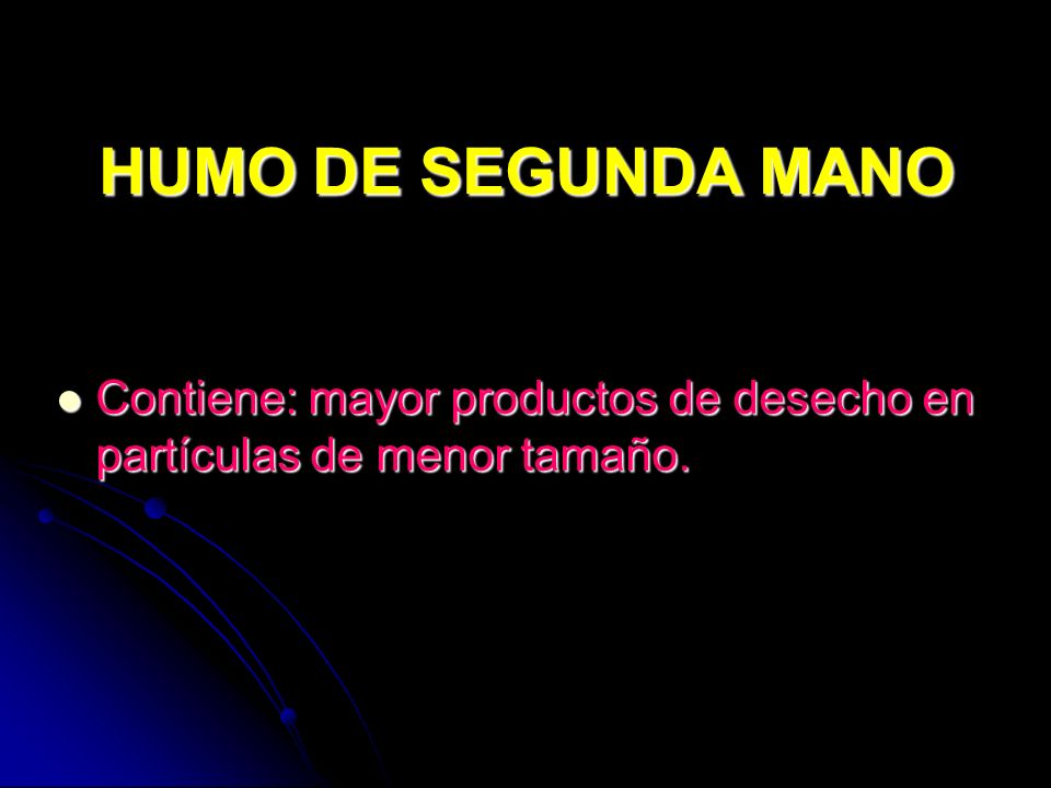 HUMO DE SEGUNDA MANO Contiene: mayor productos de desecho en partículas de menor tamaño.
