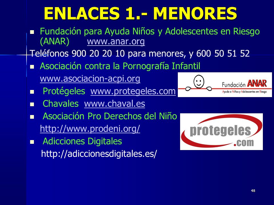 ENLACES 1.- MENORES Fundación para Ayuda Niños y Adolescentes en Riesgo (ANAR)   Teléfonos para menores, y