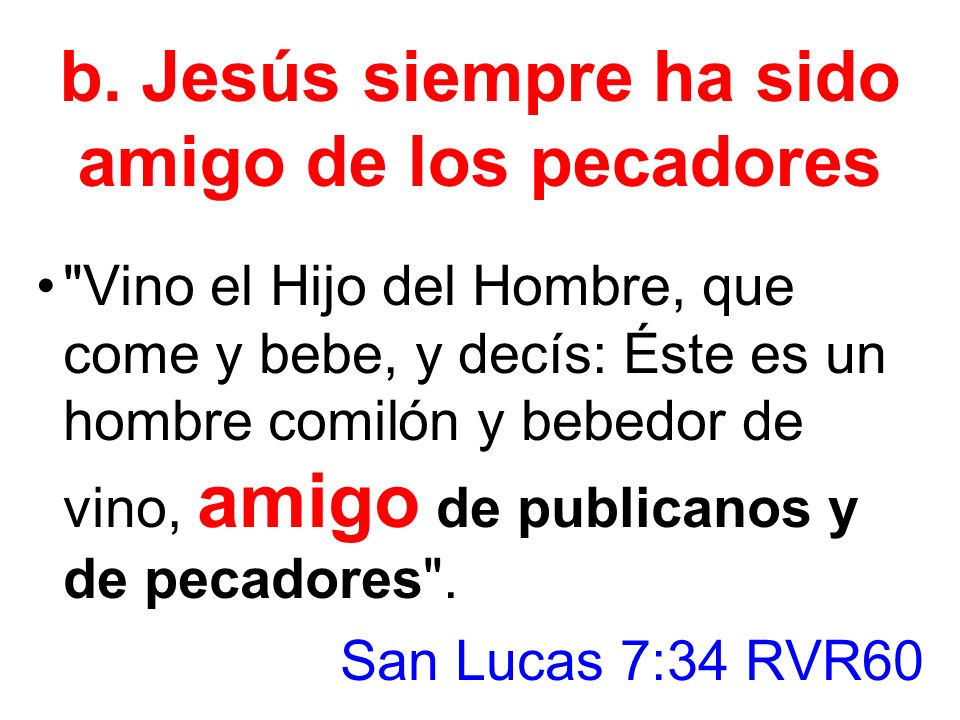b. Jesús siempre ha sido amigo de los pecadores