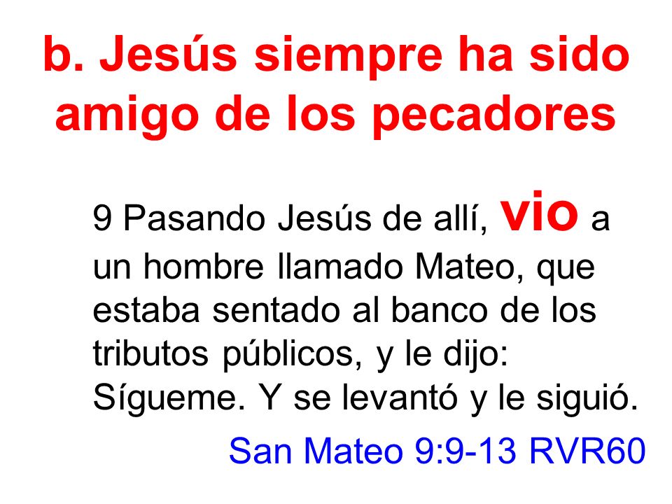 b. Jesús siempre ha sido amigo de los pecadores