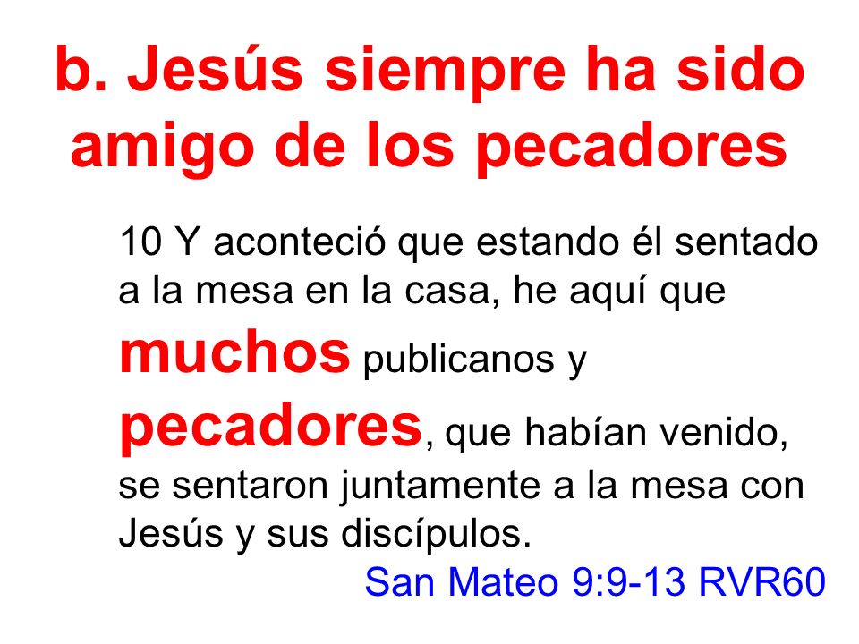b. Jesús siempre ha sido amigo de los pecadores