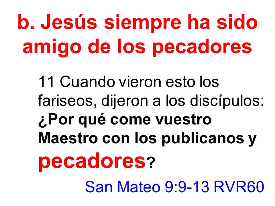 b. Jesús siempre ha sido amigo de los pecadores