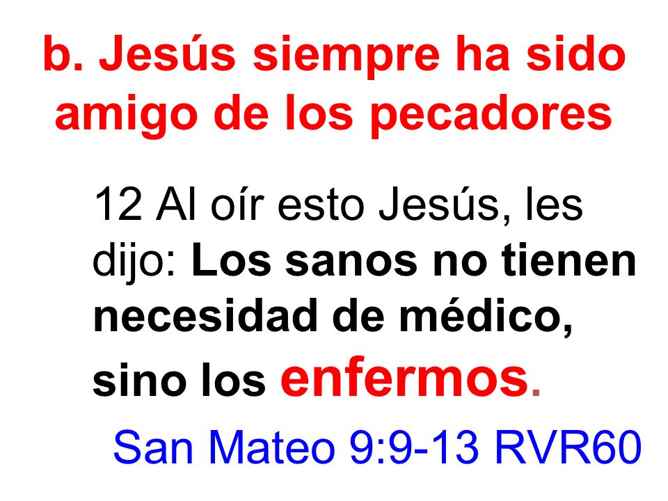 b. Jesús siempre ha sido amigo de los pecadores