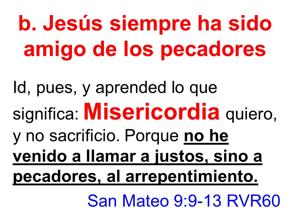 b. Jesús siempre ha sido amigo de los pecadores