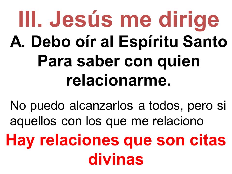 III. Jesús me dirige A. Debo oír al Espíritu Santo