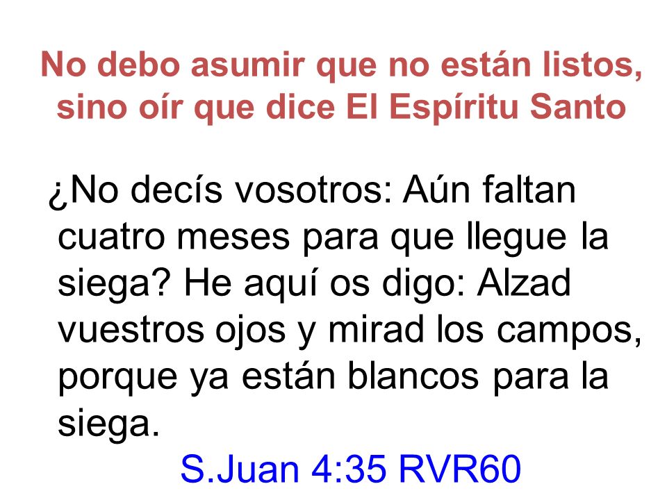 No debo asumir que no están listos, sino oír que dice El Espíritu Santo