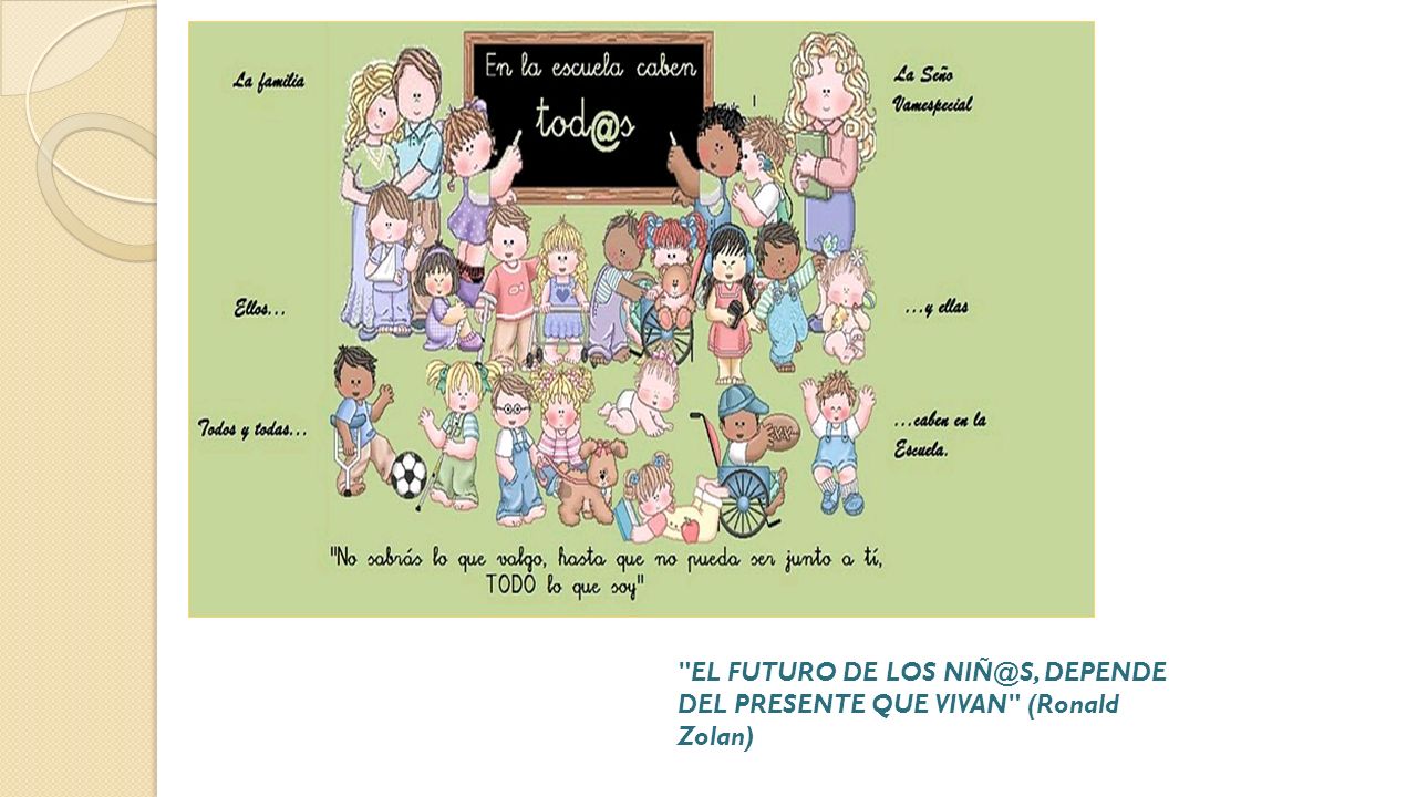 EL FUTURO DE LOS DEPENDE DEL PRESENTE QUE VIVAN (Ronald Zolan)