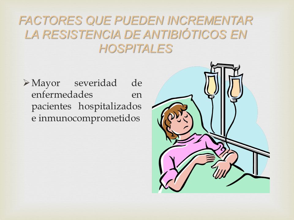 FACTORES QUE PUEDEN INCREMENTAR LA RESISTENCIA DE ANTIBIÓTICOS EN HOSPITALES