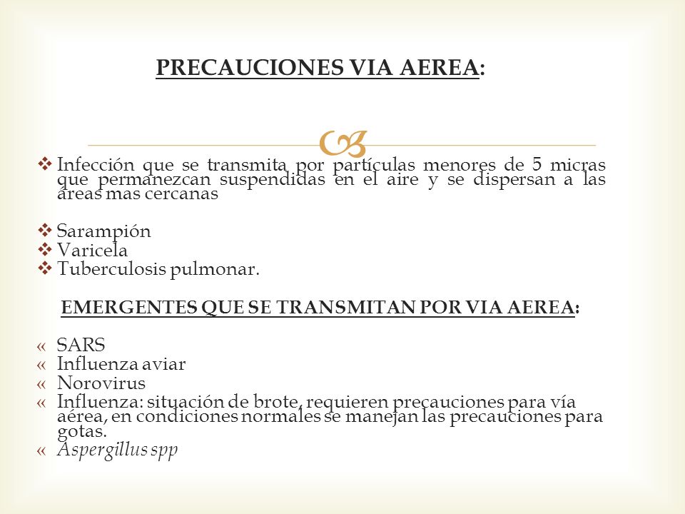 PRECAUCIONES VIA AEREA: EMERGENTES QUE SE TRANSMITAN POR VIA AEREA: