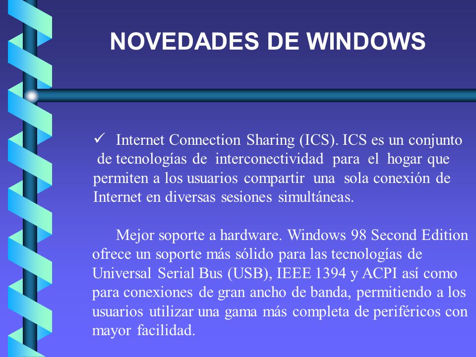 NOVEDADES DE WINDOWS Internet Connection Sharing (ICS). ICS es un conjunto. de tecnologías de interconectividad para el hogar que.