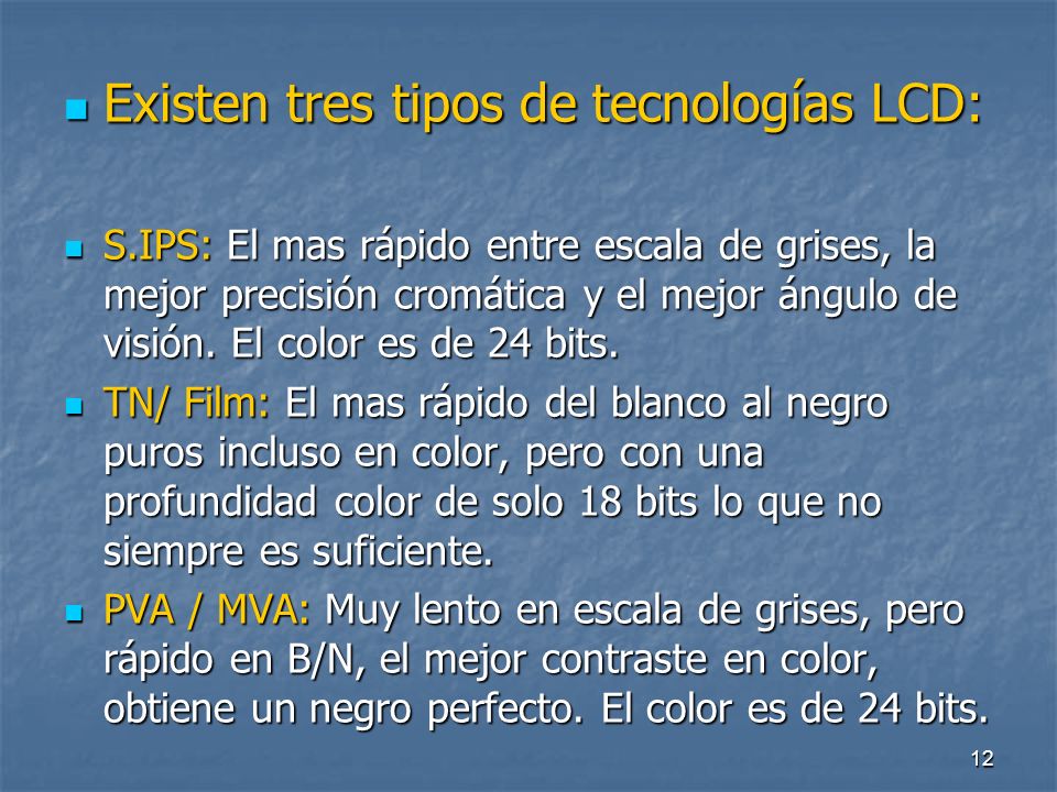 Existen tres tipos de tecnologías LCD: