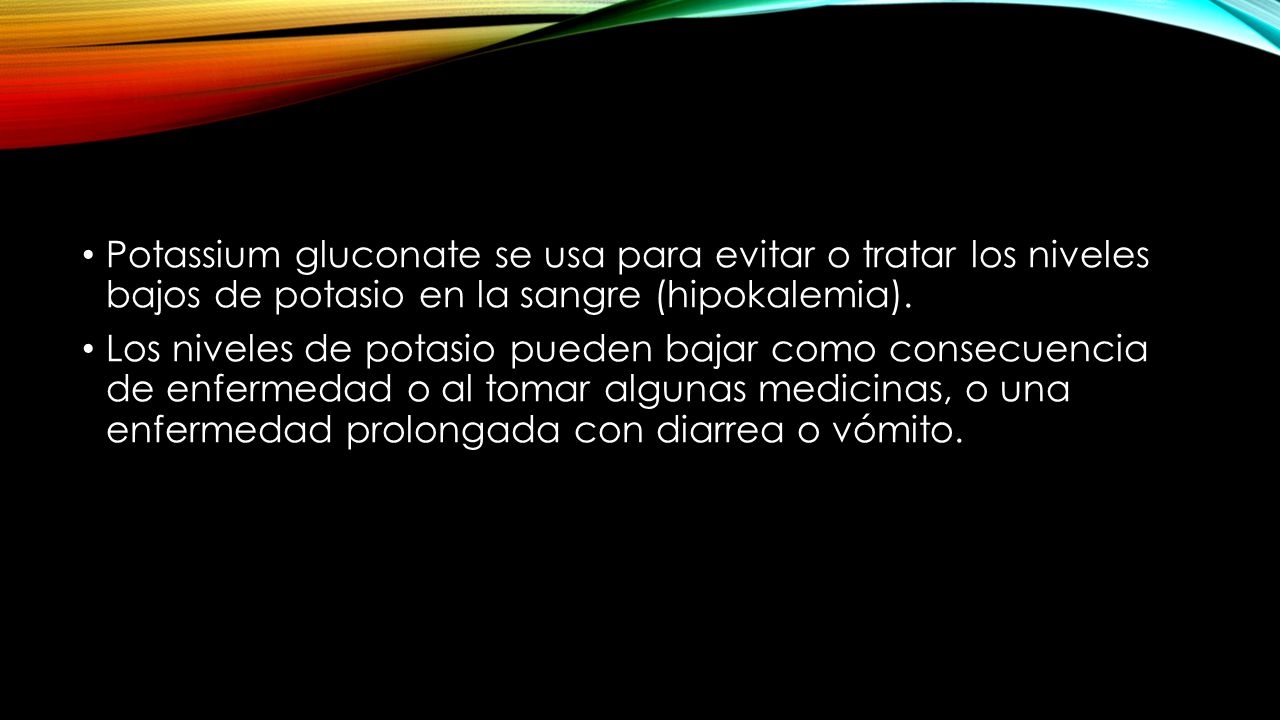 Potassium gluconate se usa para evitar o tratar los niveles bajos de potasio en la sangre (hipokalemia).