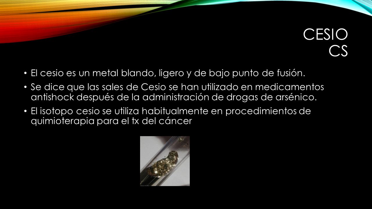 Cesio cs El cesio es un metal blando, ligero y de bajo punto de fusión.