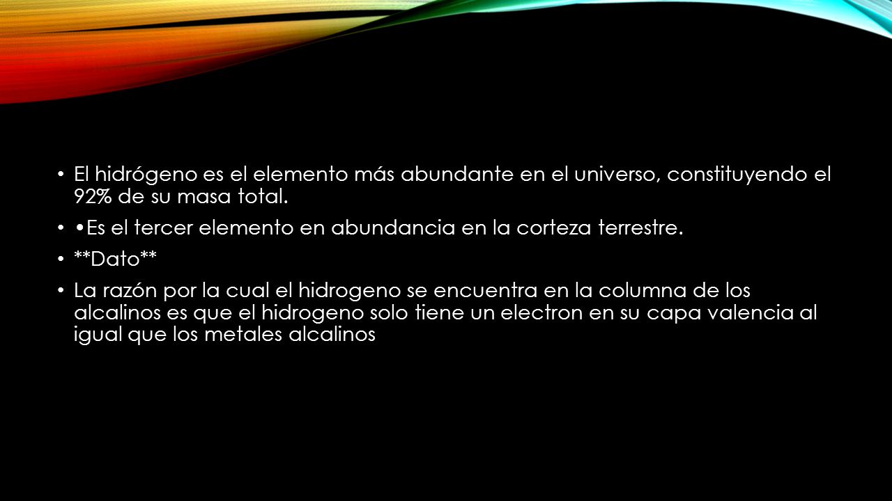 El hidrógeno es el elemento más abundante en el universo, constituyendo el 92% de su masa total.
