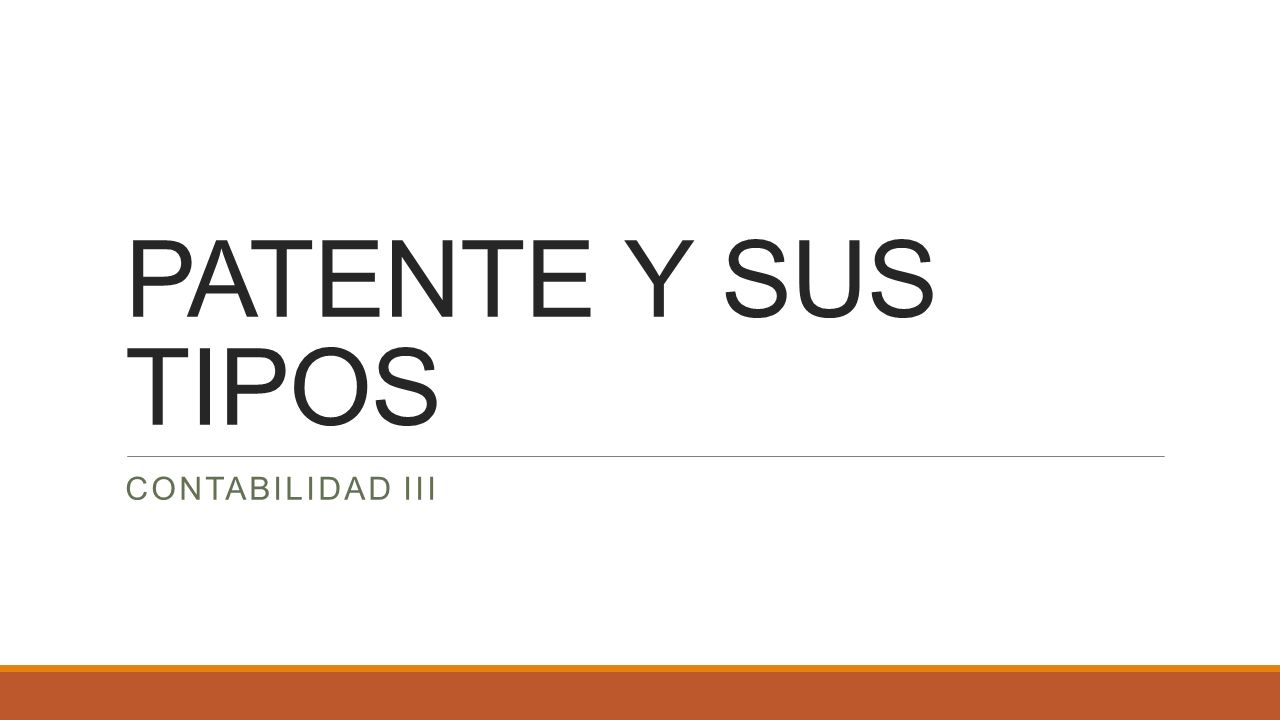 PATENTE Y SUS TIPOS CONTABILIDAD III
