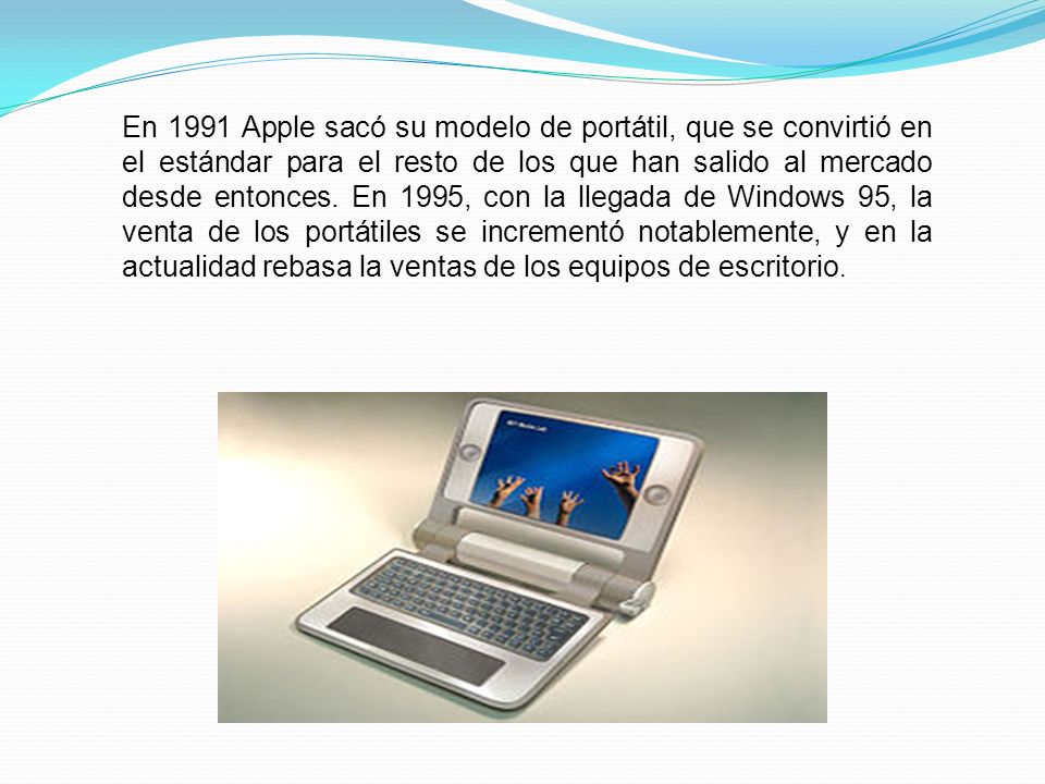 En 1991 Apple sacó su modelo de portátil, que se convirtió en el estándar para el resto de los que han salido al mercado desde entonces.