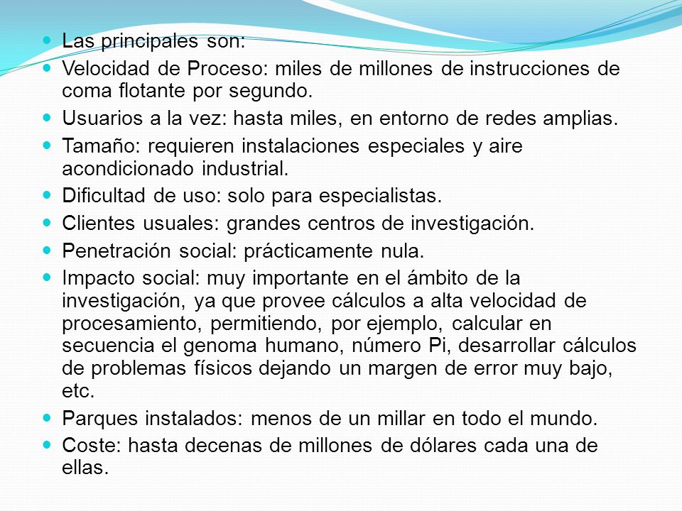 Las principales son: Velocidad de Proceso: miles de millones de instrucciones de coma flotante por segundo.