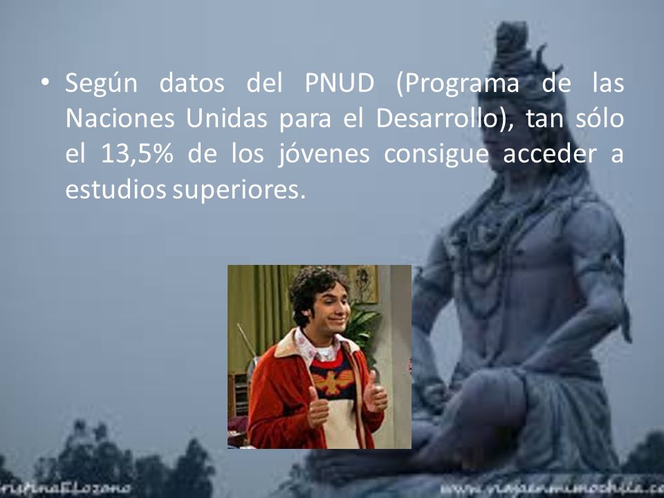 Según datos del PNUD (Programa de las Naciones Unidas para el Desarrollo), tan sólo el 13,5% de los jóvenes consigue acceder a estudios superiores.