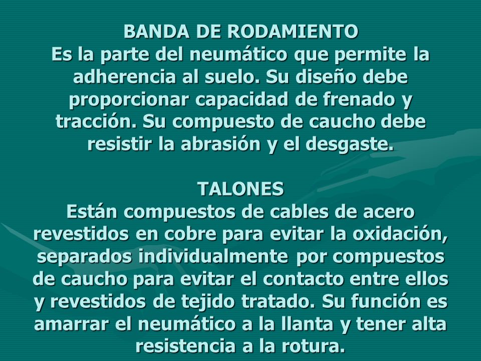 BANDA DE RODAMIENTO Es la parte del neumático que permite la adherencia al suelo.