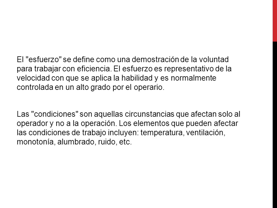 El esfuerzo se define como una demostración de la voluntad para trabajar con eficiencia.
