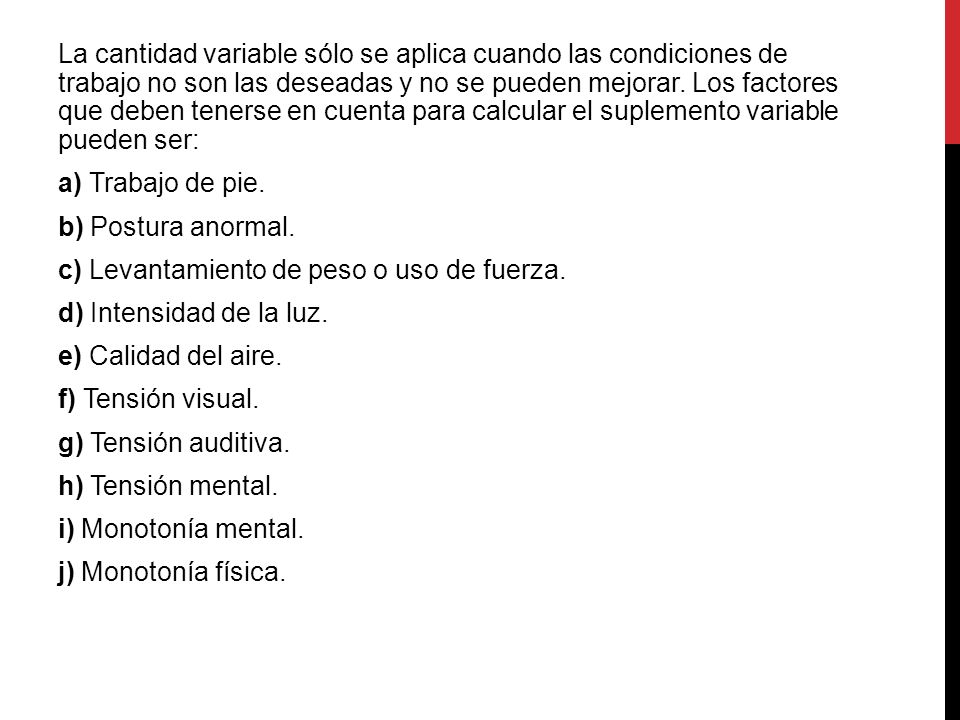 La cantidad variable sólo se aplica cuando las condiciones de trabajo no son las deseadas y no se pueden mejorar.