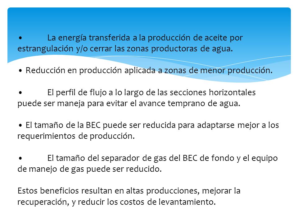 • La energía transferida a la producción de aceite por estrangulación y/o cerrar las zonas productoras de agua.