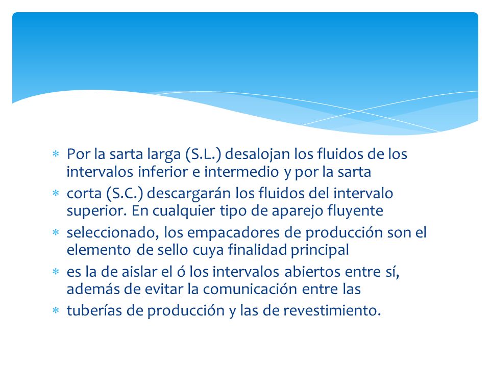 Por la sarta larga (S.L.) desalojan los fluidos de los intervalos inferior e intermedio y por la sarta