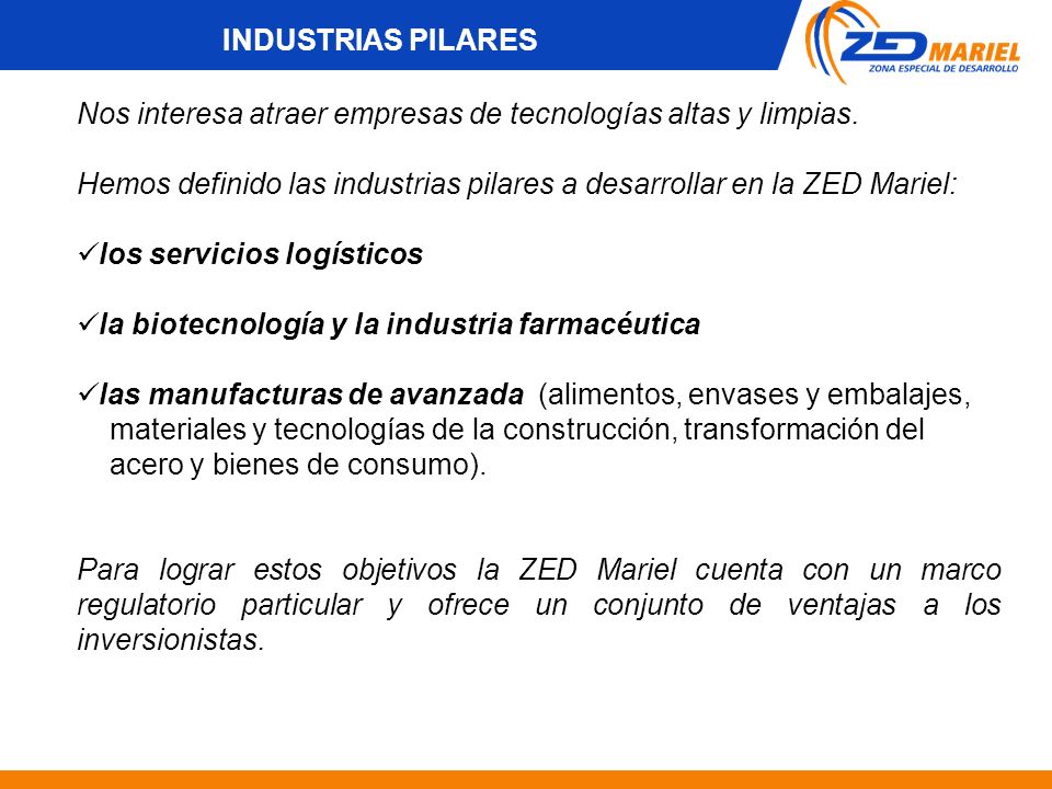 INDUSTRIAS PILARES Nos interesa atraer empresas de tecnologías altas y limpias.