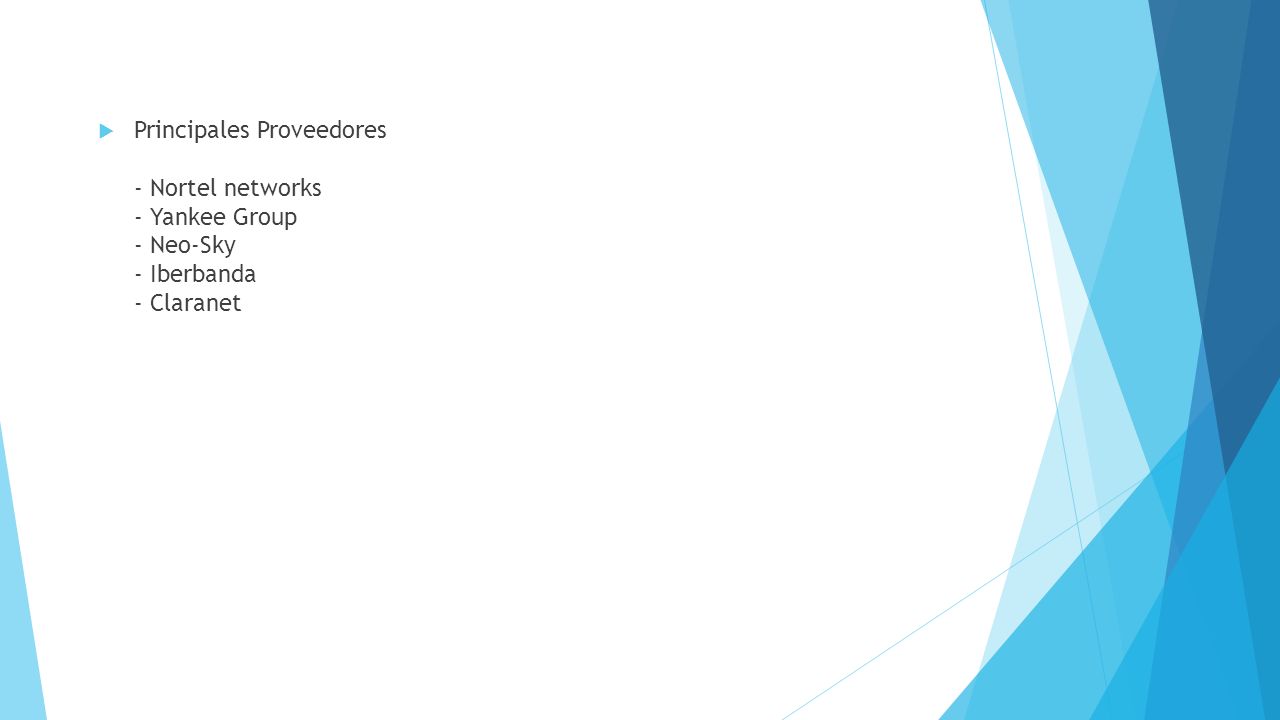 Principales Proveedores - Nortel networks - Yankee Group - Neo-Sky - Iberbanda - Claranet