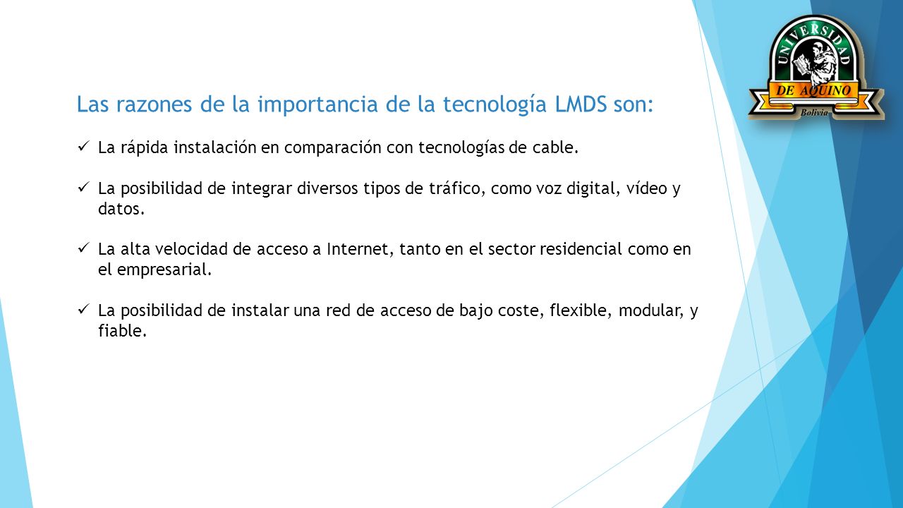 Las razones de la importancia de la tecnología LMDS son: