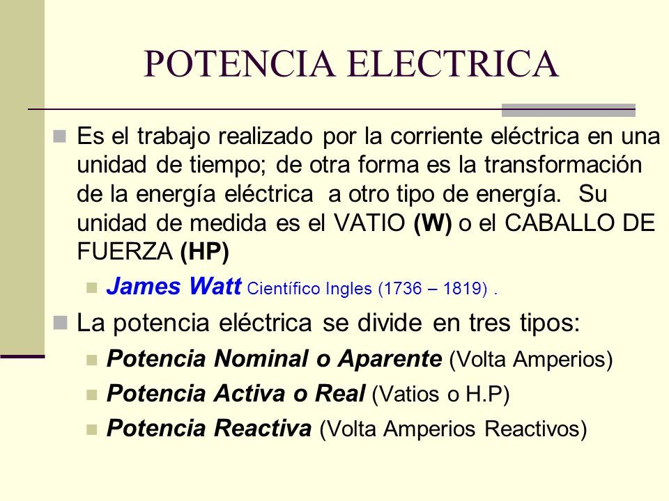 POTENCIA ELECTRICA La potencia eléctrica se divide en tres tipos: