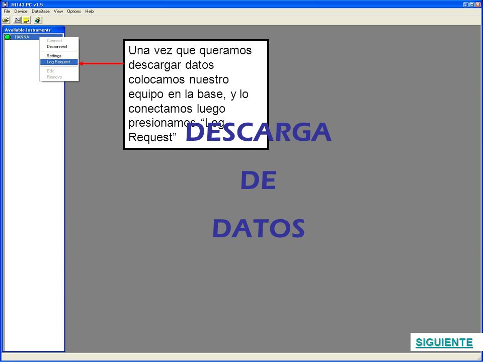 Una vez que queramos descargar datos colocamos nuestro equipo en la base, y lo conectamos luego presionamos Log Request