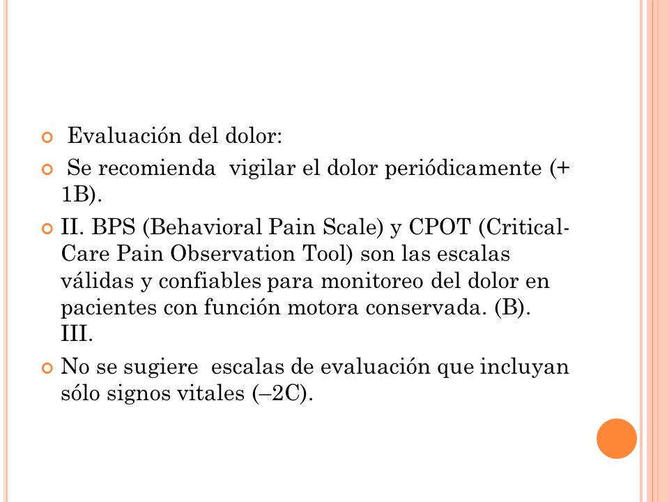 Evaluación del dolor: Se recomienda vigilar el dolor periódicamente (+ 1B).