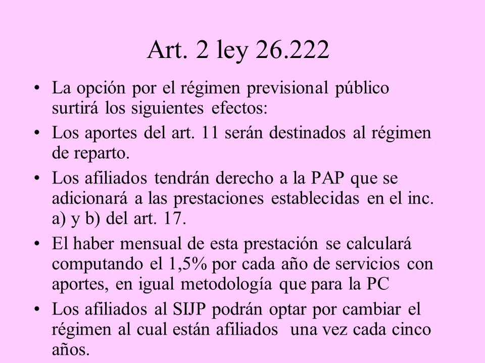 Art. 2 ley La opción por el régimen previsional público surtirá los siguientes efectos: