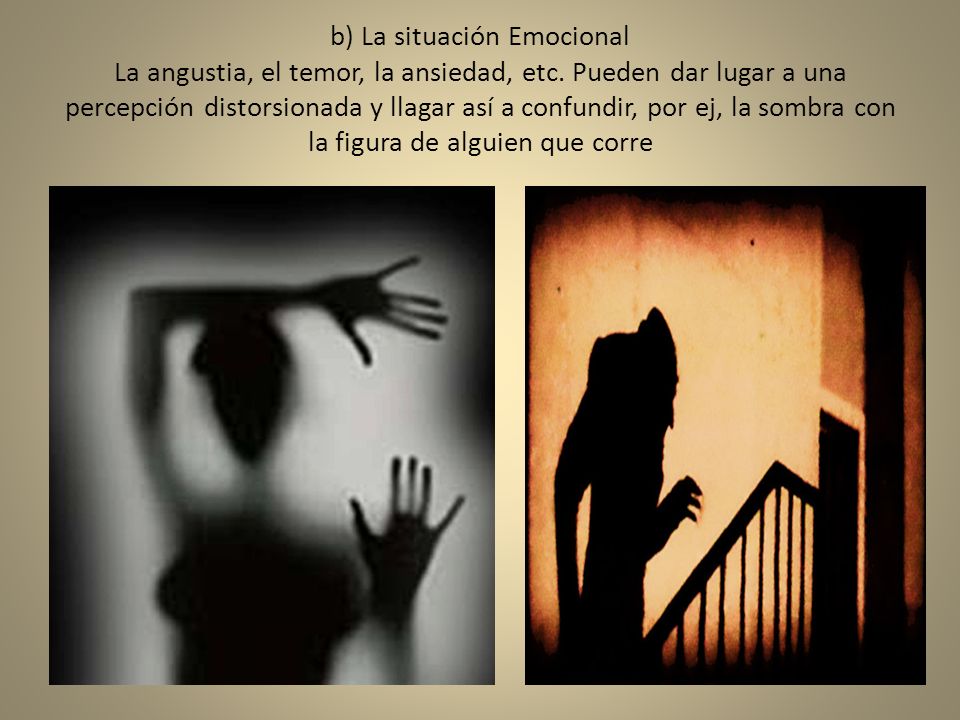 b) La situación Emocional La angustia, el temor, la ansiedad, etc