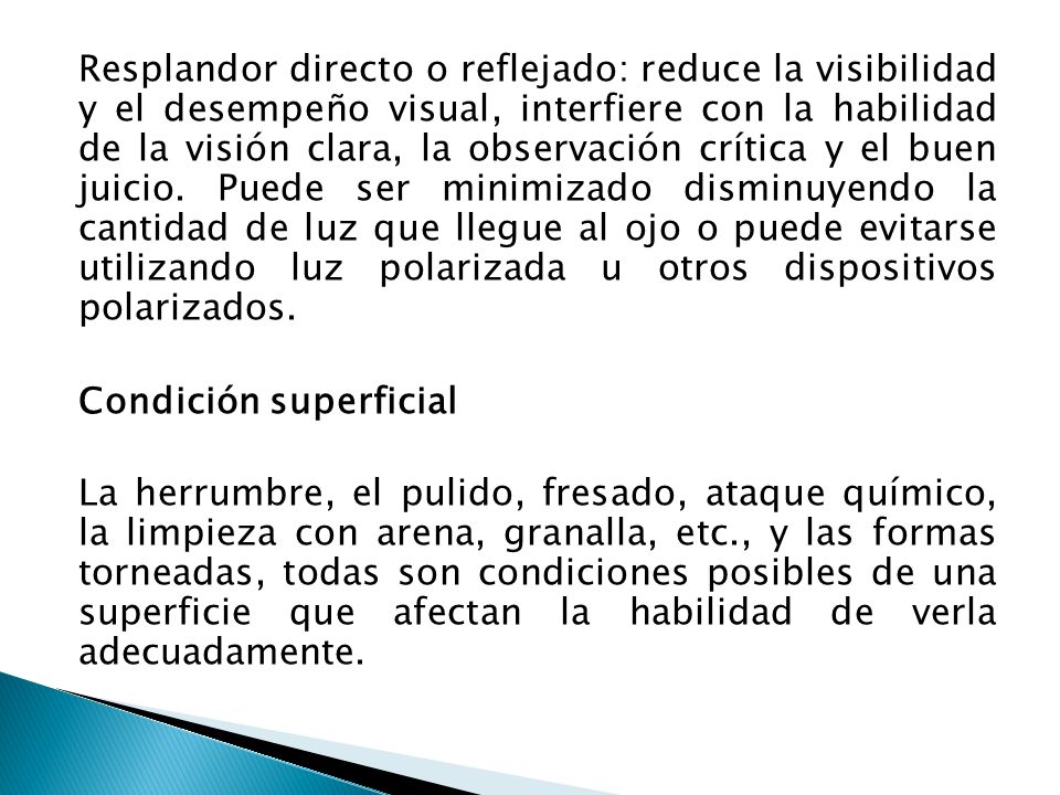Resplandor directo o reflejado: reduce la visibilidad y el desempeño visual, interfiere con la habilidad de la visión clara, la observación crítica y el buen juicio.