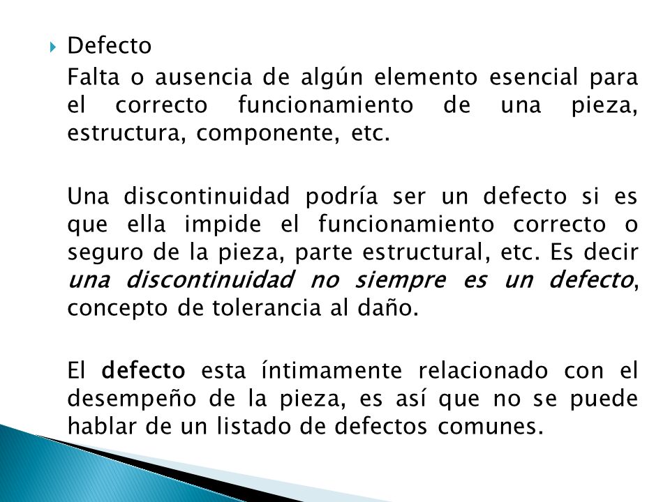 Defecto Falta o ausencia de algún elemento esencial para el correcto funcionamiento de una pieza, estructura, componente, etc.