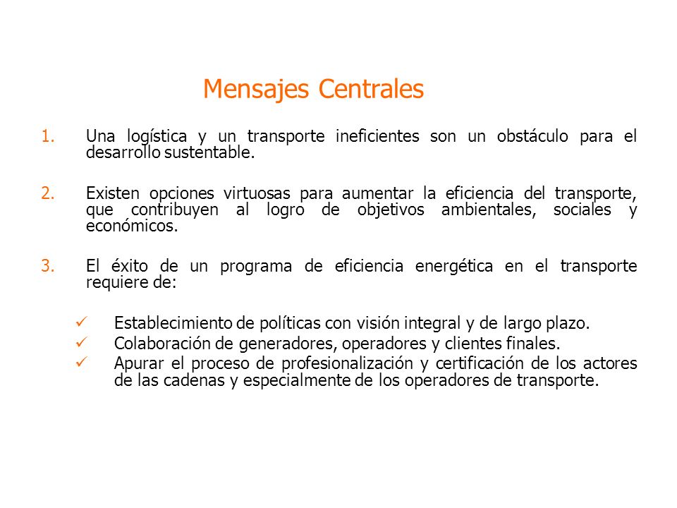 Mensajes Centrales Una logística y un transporte ineficientes son un obstáculo para el desarrollo sustentable.