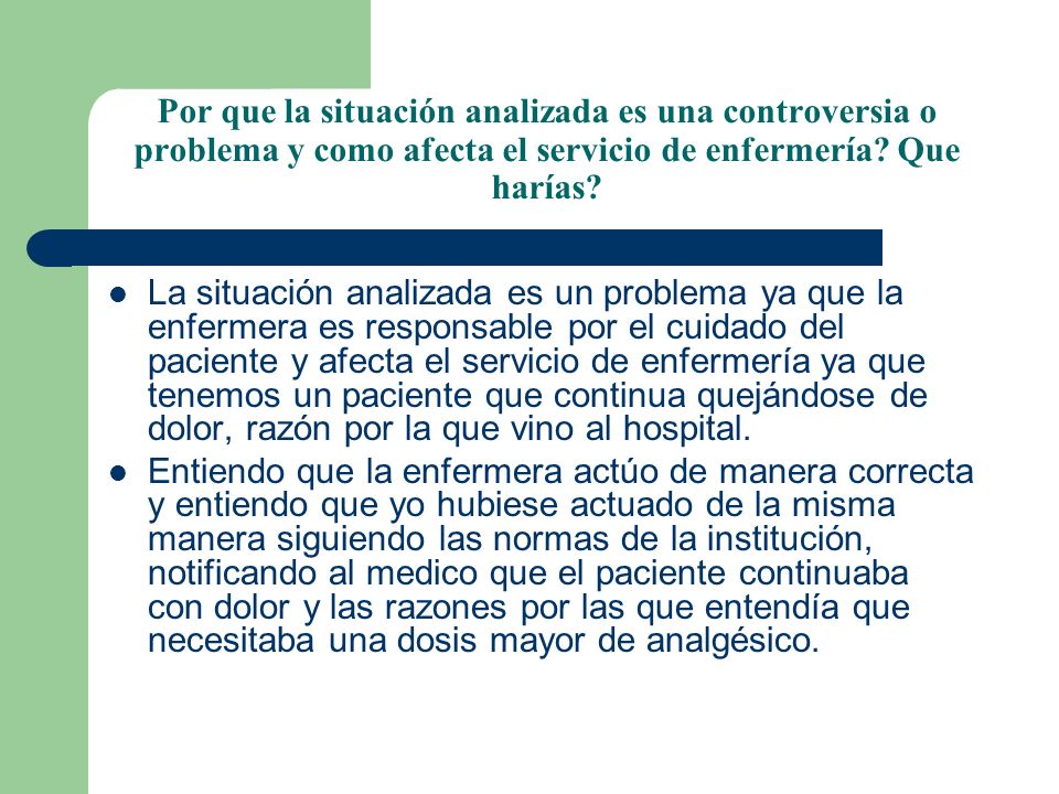 Por que la situación analizada es una controversia o problema y como afecta el servicio de enfermería Que harías